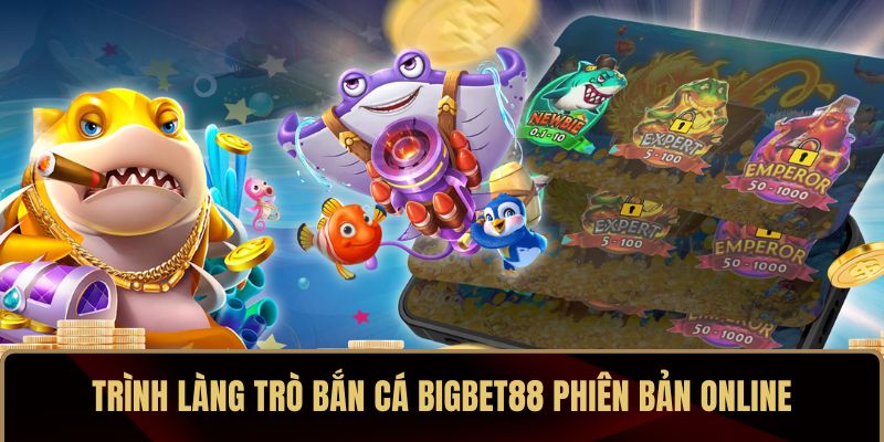 bắn cá BIGBET88